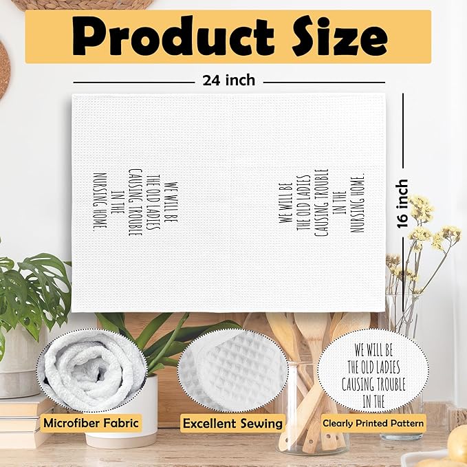 Funny Humorous Kitchen Towels, Adult Humor, Sarcastic Gifts for Women Hand Towels for Bathroom, We Will Be The Old Ladies Causing Trouble in The Nursing Home Tea Towels Dish Towels 16x24 Inch