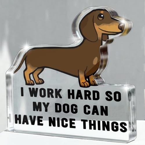 Dachshund "I Work Hard So My Dog Can Have Nice Things" Acrylic Desk Sign, 5x4.3 Inch Dachshund Shaped Pet Decor, Funny Dog Lover Gift and Pet Owner Office Cubicle Decor