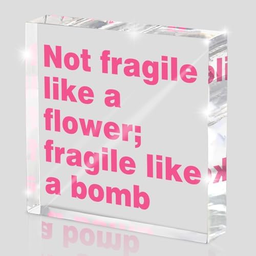 Feminist Wall Art Desk Decor for Women - 'Not Fragile Like a Flower; Fragile Like a Bomb' 4 Inch Pink Acrylic Sign, Empowering Quote Gift for Her, Office & Home Decor