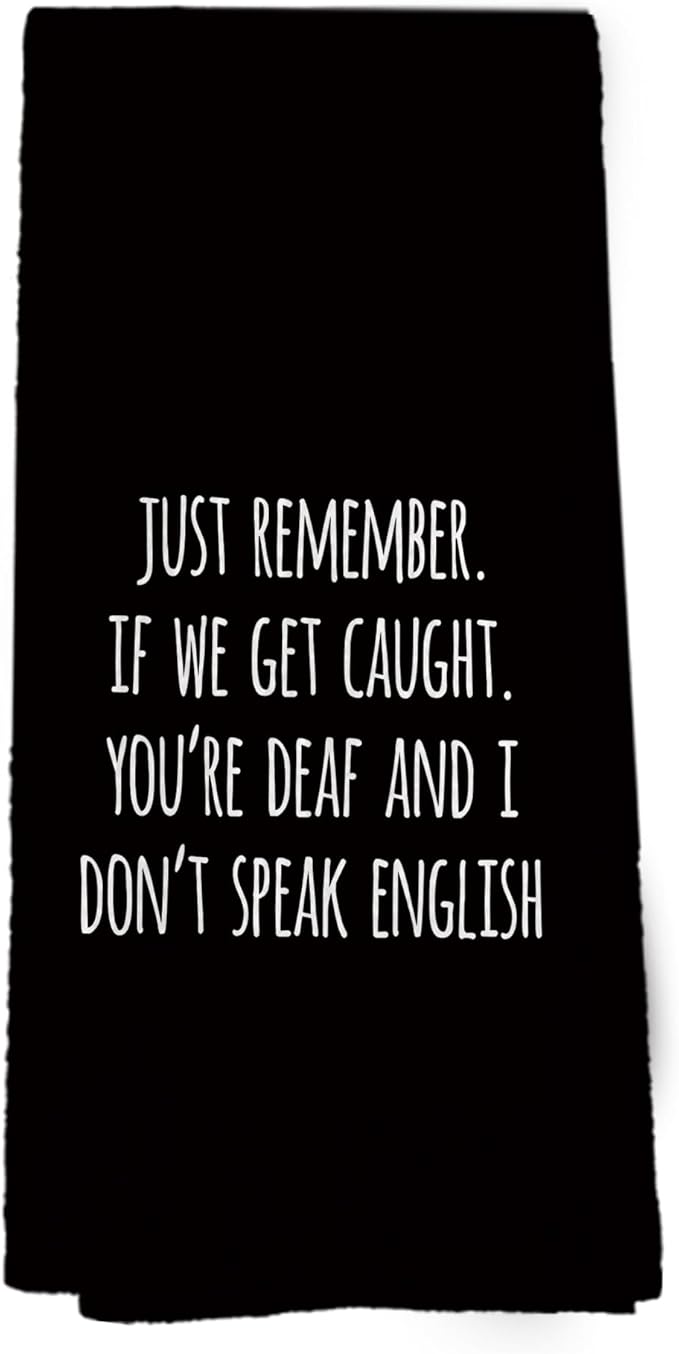 Funny Sarcastic Black Kitchen Towels, Sarcasm Towels Adult Humor Funny Hand Towel for Kitchen Bathroom, Humorous Just Remember If We Get Caught Decorative Tea Towel Dish Towel 16x24 Inch