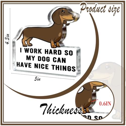 Dachshund "I Work Hard So My Dog Can Have Nice Things" Acrylic Desk Sign, 5x4.3 Inch Dachshund Shaped Pet Decor, Funny Dog Lover Gift and Pet Owner Office Cubicle Decor