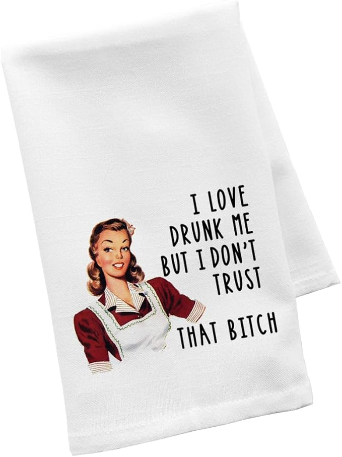 Andaz Press Funny Retro Kitchen Towel, Flour Sack Tea Towel, I Love Drunk Me But I Don't Trust That Bitch, Funny Birthday for Mom, Daughter, Sister, Friend, Bestie, Women, Gag Gift