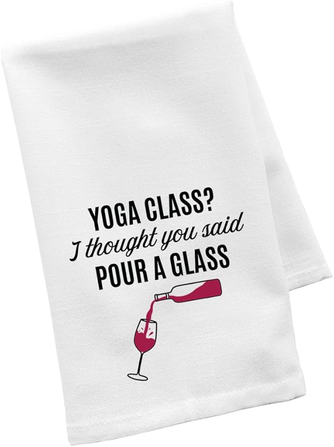 Andaz Press Funny Kitchen Towel, Flour Sack Tea Towel, Yoga Class? I Thought You Said Pour A Glass Hand Towel, Kitchen Gifts, Housewarming Gifts, Birthday for Mom, Daughter, Women