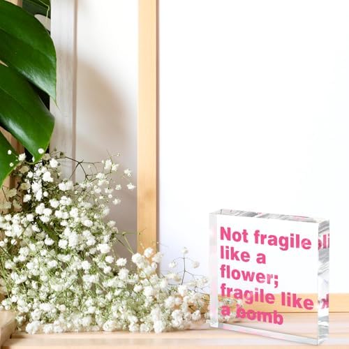 Feminist Wall Art Desk Decor for Women - 'Not Fragile Like a Flower; Fragile Like a Bomb' 4 Inch Pink Acrylic Sign, Empowering Quote Gift for Her, Office & Home Decor