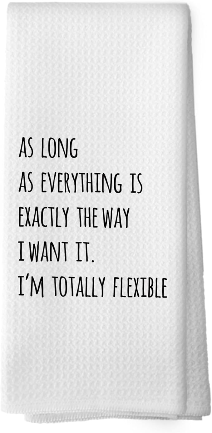 Funny Humorous Kitchen Towels Adult Humor, Sarcastic Gifts for Women Hand Towels for Bathroom, As Long As Everything is Exactly The Way Decorative Tea Towels Dish Towels 16x24 Inch