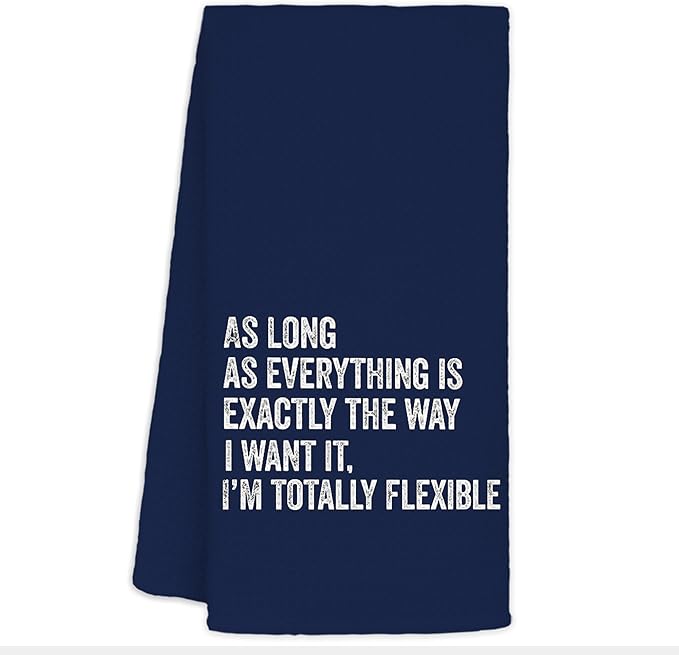 Funny Kitchen Towels - As Long As Everything is Exactly The Way I Want It I'm Totally Flexible Decorative Hand Towels for Bathroom, Navy Blue Towels