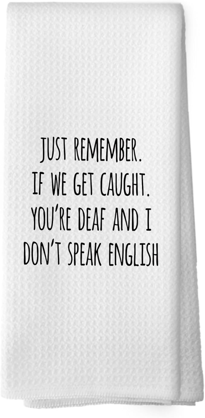 Funny Sarcastic Gift Kitchen Towels, Sarcasm Towels Adult Humor Funny Hand Towel for Kitchen Bathroom, Humorous Just Remember If We Get Caught Decorative Tea Towel Dish Towel 16x24 Inch