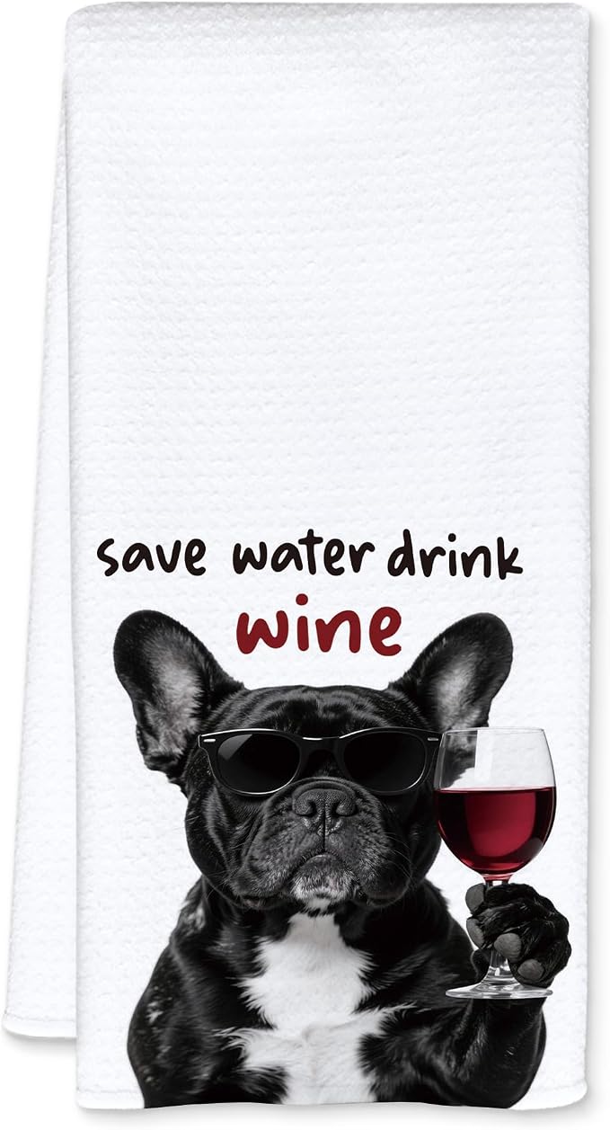 Funny French Bulldog Kitchen Towels, Frenchie Gifts for Women Men Dish Tea Towels, Save Water Drink Wine Lover Gifts Decorative Bar Towel for Bartender Kitchen, 16x24 Inch