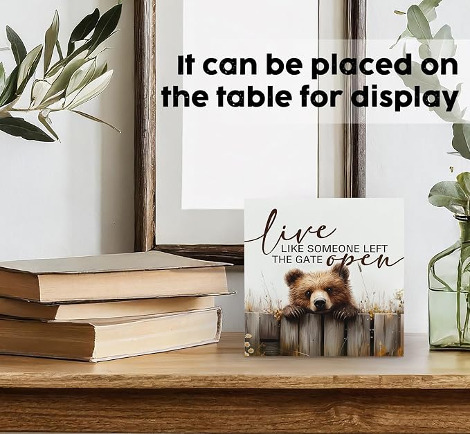 Rustic Bear Sign - Live Like Someone Left The Gate Open Wooden Box Signs, Bear Decorations For Home, Farmhouse Wood Decoration Home Decor For Desk Table Shelf 5x5 Inch