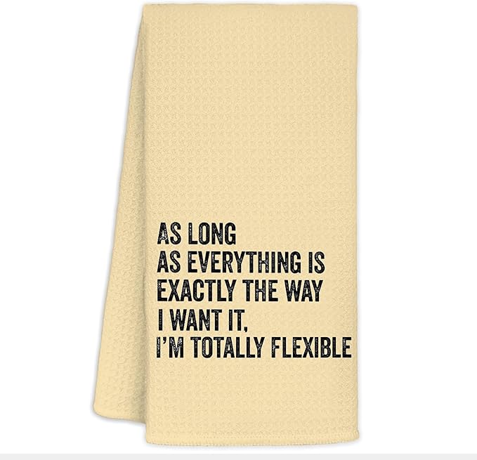 Funny Kitchen Towels - As Long As Everything is Exactly The Way I Want It I'm Totally Flexible Decorative Hand Towels for Bathroom, Funny Dish Towels for Kitchen, Yellow Towel