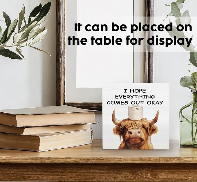 Highland Cow Bathroom Decor Sign, Funny Highland Cow Bathroom Decor, I Hope Everything Comes Out Okay Wood Decoration Bath Room Decor For Washroom Toilet Counter Shelf Table 5x5 Inch