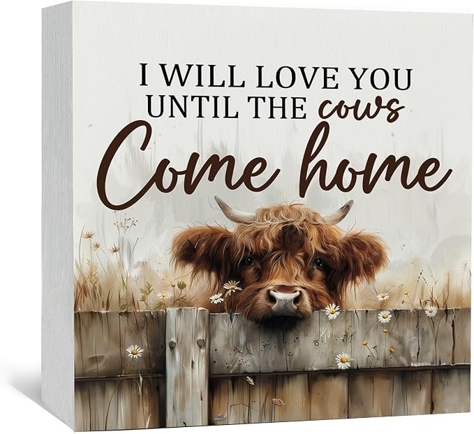 Farmhouse Highland Cow Sign, Farmhouse Western Highland Cow Decorations, Rustic I Will Love You Until the Cows Come Home Wood Decoration Home Decor for Desk Table Shelf 5x5 Inch