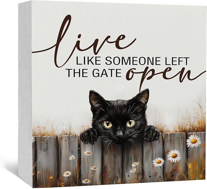 Black Cat Signs -Rustic Farmhouse Live Like Someone Left the Gate Open Signs for Home Decor, Farm Cottagecore Animal Office Kitchen Bedroom Decor, Black Cat Gifts for Women, 5x5