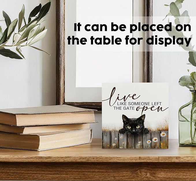 Black Cat Signs -Rustic Farmhouse Live Like Someone Left the Gate Open Signs for Home Decor, Farm Cottagecore Animal Office Kitchen Bedroom Decor, Black Cat Gifts for Women, 5x5