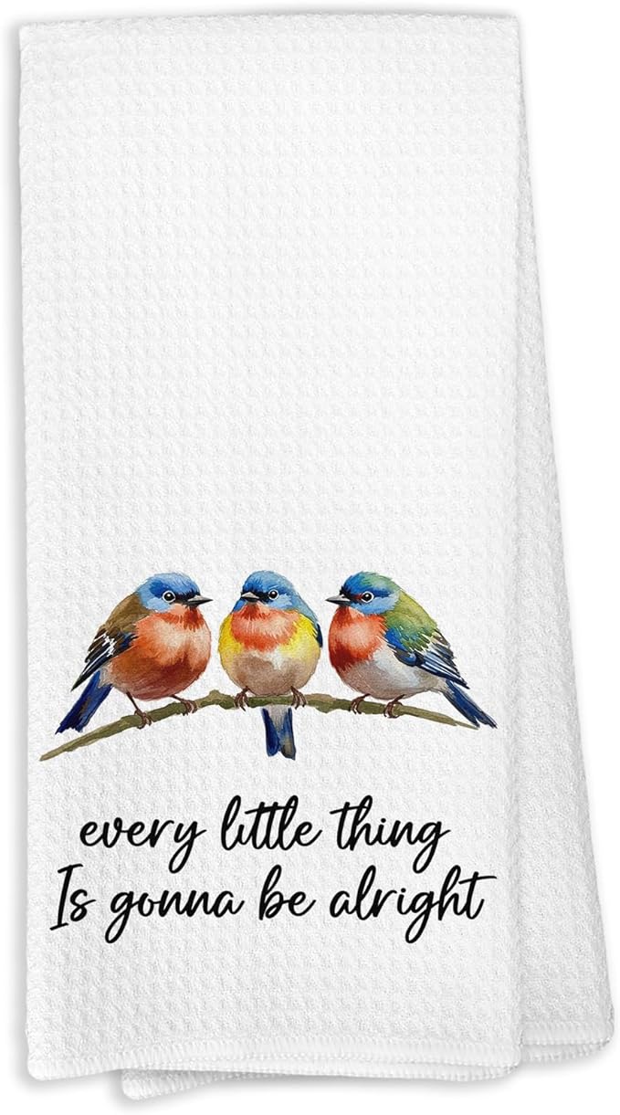 Every Little Thing is Gonna Be Alright Kitchen Towels, Bird Decor Dish Towels for Kitchen, Inspirational Bird Decorative Hand Towel for Bathroom, Motivational Gifts for Women