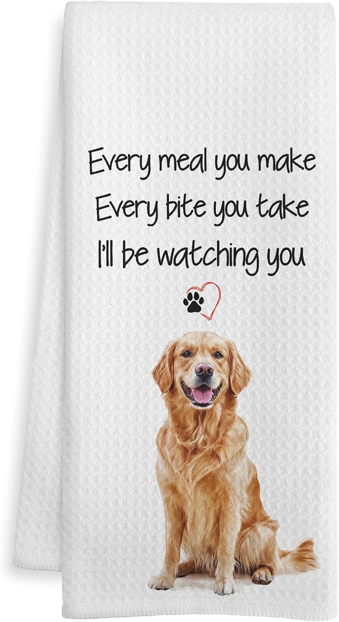 Funny Golden Retriever Gift Kitchen Towels, Gifts for Golden Retriever Lovers Dish Tea Towel, Every Meal You Make Every Bite You Take Decorative Hand Towels for Kitchen Decor, 16x24 Inch