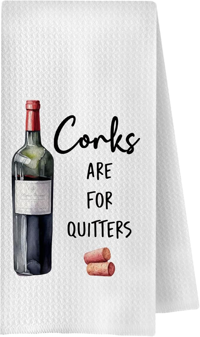 Corks are for Quitters Funny Wine Kitchen Towels, Dish Tea Towels for Home Bar Decor, Wine Kitchen Decor, Funny Saying Decorative,16x24 Inches