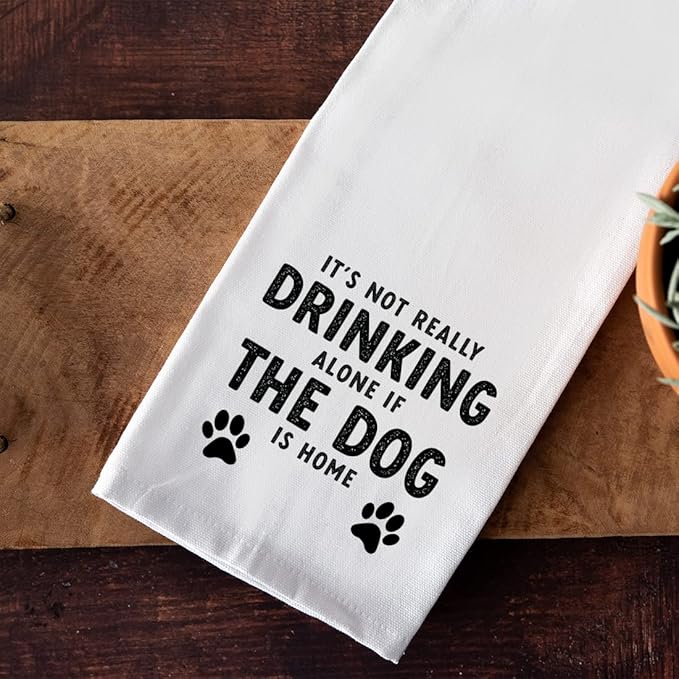 Andaz Press Funny Kitchen Towel, Flour Sack Tea Towel, It's Not Really Drinking Alone If The Dog is Home, Birthday Housewarming Gifts for Mom, Daughter, Her, Women, Gag Gift, Kitchen Decor Hand Towel