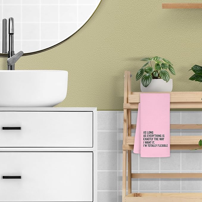 Funny Kitchen Towels - As Long As Everything is Exactly The Way I Want It I'm Totally Flexible Decorative Hand Towels for Bathroom, Funny Dish Towels for Kitchen, Pink Towel